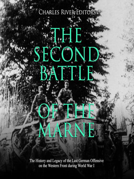 Title details for The Second Battle of the Marne by Charles River Editors - Wait list